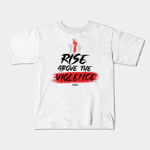 Rise Above the Violence. Black Text. Fists Fight Violence.Pacifist. Peace. Kids T-Shirt by LLC TEES